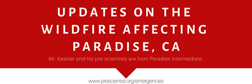 Banner with red background, and white text reading "Updates on the wildfire affecting Paradise, CA. Mr. Kessler and his pre-scientists are from Paradise Intermediate. www.prescientist.org/emergencies."